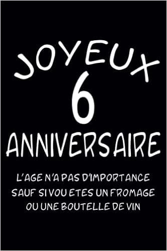 Joyeux Anniversaire 6 Ans Joyeux Anniversaire Pour Homme 6 Ans Idee Cadeau De Noel Pour Homme Carnet De Notes Personnalisee 110 Pages Lignees Super Carte Alternative French Edition Edition Br Anniversaire Amazon Com Books