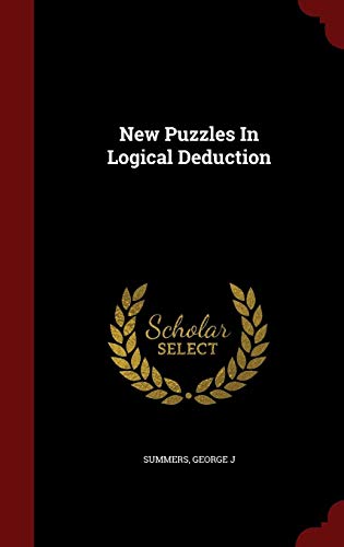 New Puzzles In Logical Deduction by Summers George J