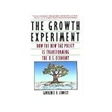 The Growth Experiment: How the New Tax Policy Is Transforming the U. S. Economy cover