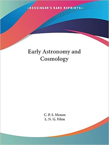 Early Astronomy And Cosmology Menon C P S Filon L N G Amazon Com Books