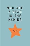 You Are A Star In The Making: Lined Note Book Journal by WrittenIn WrittenOn