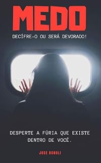 Livro Medo, Decifre-o ou Será Devorado: Desperte a Fúria que existe dentro de você!