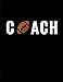 Coach: Football Coach Composition Notebook Appreciation Gift (Coach Gifts) (Volume 10) by Star Power Publishing