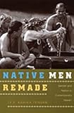 Native Men Remade : Gender and Nation in Contemporary Hawai'i, Tengan, Ty P. Kawika, 082234338X