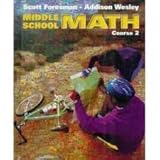 Middle School Math Course 2 (Scott Foresman-Addison Wesley)
