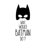 Vinyl Wall Art Decal - What Would Batman Do - 24