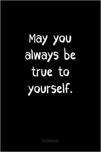 Always Be True To Yourself Quotes Amazon - May You Always Be True To Yourself: An Inspirational Positive Be Yourself  Quote Journal - Notebook To Write In (6X9 120 Ruled Pages Matte Cover):  Notebooks & Journals, Positive Quotes: 9781658555197: Books