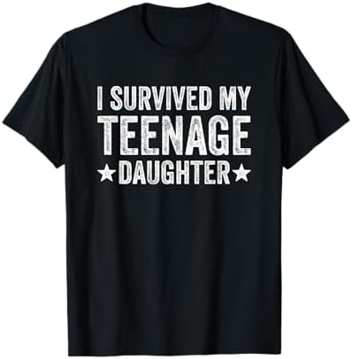 Amazon.com: I Survived My Teenage Daughters - T-Shirt : Clothing