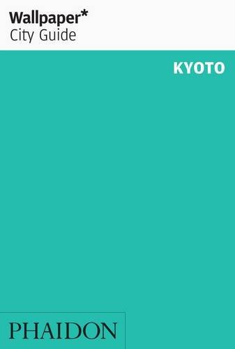 Wallpaper* City Guide Kyoto 2012 (Wallpaper City Guides)