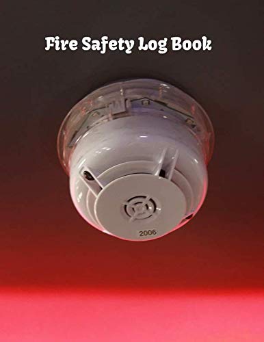 Fire Safety Log Book: Fire Incident & Prevention Reference Guide Log Book, Blank Fire Alarm Inspection Service Notebook Journal, Safety Register Logbook 8.5"x11" 120 pages (Fire alarm logbooks)