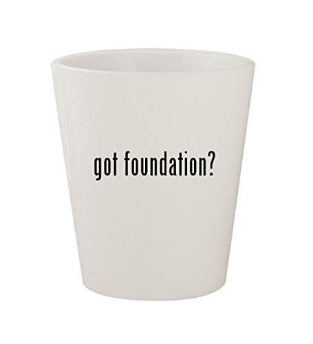 got foundation? - Ceramic White 1.5oz Shot Glass