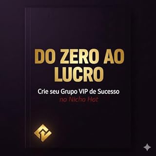 Livro Do zero ao Lucro: Crie seu Grupo VIP de Sucesso no Nicho HOT