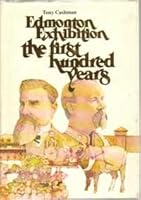 Edmonton Exhibition - The First Hundred Years B000Q6XPXM Book Cover