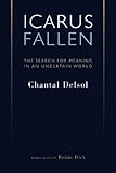 Icarus Fallen: The Search for Meaning in an Uncertain World (Crosscurrents)