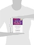 Image de How Do We Tell the Children? Fourth Edition: A Step-by-Step Guide for Helping Children and Teens Cope When Someone Dies