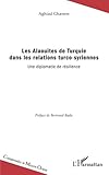 Les Alaouites de Turquie dans les relations turco-syriennes: Une Diplomatie De Résilience (Comprend by Aghiad Ghanem