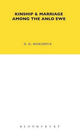 Kinship and Marriage Among the Anlo Ewe (London School of Economics Monographs on Social Anthropology) by G. K. Nukunya