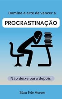 Livro Domine a arte de vencer a PROCRASTINAÇÂO