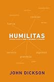 Humilitas: Humildad: acceso al amor, la influencia y la plenitud (Spanish Edition) by 