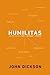 Humilitas: Humildad: acceso al amor, la influencia y la plenitud (Spanish Edition) by 