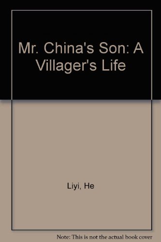 Mr. China's Son: A Villager's Life by He Liyi, With *, Claire Anne Chik