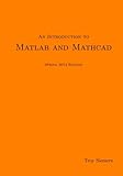 An Introduction to Matlab and Mathcad Spring 2014 Edition by Dr. Troy Siemers