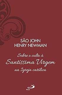 Livro Sobre o Culto à Santíssima Virgem na Igreja Católica - Vol 13 (Clássicos do Cristianismo)
