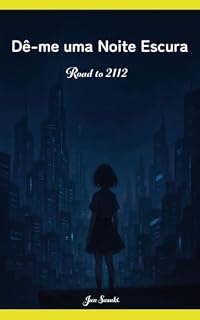 Livro Dê-me uma Noite Escura - Para crianças pequenas (linguagem simples e afetuosa, ~7 anos): Road to 2112