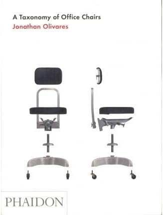 [ A TAXONOMY OF OFFICE CHAIRS BY OLIVARES, JONATHAN](AUTHOR)HARDBACK