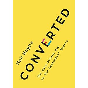 Converted: The Data-Driven Way to Win Customers’ Hearts