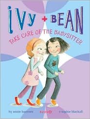Ivy and Bean: Take Care of the Babysitter - Book 4 (Ivy & Bean)