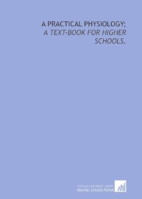 A practical physiology;: a text-book for higher schools,