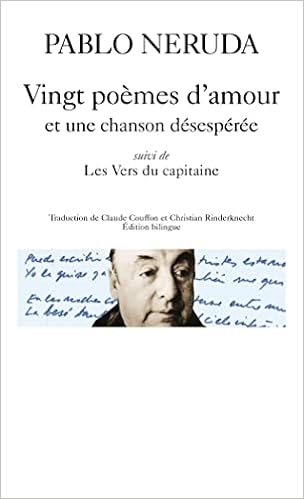 Vingt Poemes D Amour Et Une Chanson Desesperee Les Vers Du Capitaine French Edition Pablo Neruda Amazon Com Books
