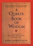 A Quaker Book of Wisdom by Robert Lawrence Smith (1998-05-03) by 