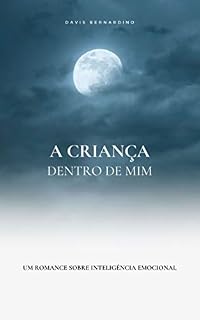 Livro A CRIANÇA DENTRO DE MIM: Um romance sobre inteligência emocional