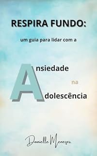 Livro RESPIRA FUNDO: um guia para lidar com a ansiedade na adolescência