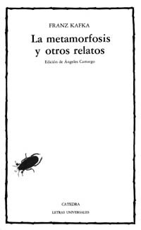 La metamorfosis y otros relatos (COLECCION LETRAS UNIVERSALES) (Letras Universales / Universal Writings) (Spanish Edition)