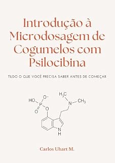 Livro Introdução à Microdosagem de Cogumelos com Psilocibina: Tudo o Que Precisa Saber Antes de Começar