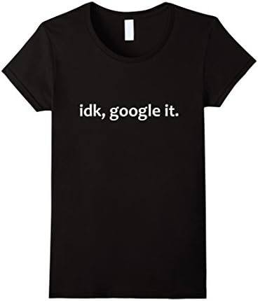 Women's idk google it sassy t-shirt XL Black