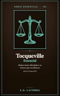 Livro Tocqueville Essencial: Democracia, liberdade e os tiranos que escolhemos (Série Essencial Livro 3)
