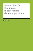 Einfuuml;hrung in das Studium der Kunstgeschichte: Reclams Universal-Bibliothek (German Edition)