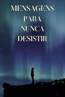 Livro Mensagens para Nunca Desistir: Inspiração diária para seguir em frente e nunca desistir de você