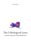 The 5 Biological Laws and Dr. Hamer's New Medicine