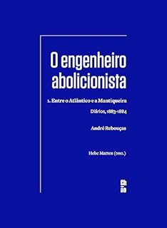 Livro O engenheiro abolicionista: 1. Entre o Atlântico e a Mantiqueira — Diários, 1883-1884