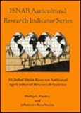 ISNAR Agricultural Research Indicator Series : A Global Data Base on National Agricultural Research Systems, , 0521373689