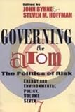 Governing the Atom : The Politics of Risk, , 1560008342