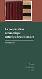La coopération économique entre les deux Irlandes (Etudes irlandaises) (French Edition) by