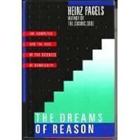 The Dreams of Reason: The Computer and the Rise of the Sciences of Complexity