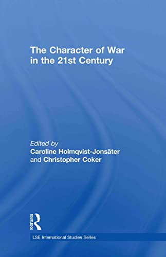 The Character of War in the 21st Century (LSE International Studies Series)