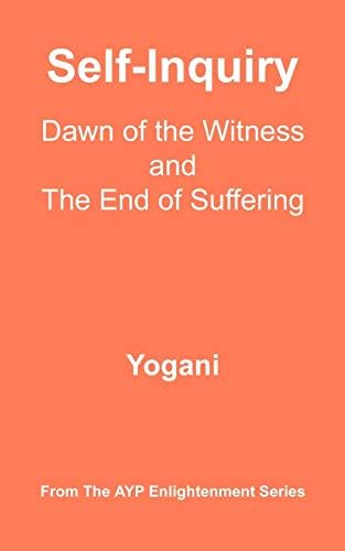 Self-Inquiry - Dawn of the Witness and the End of Suffering (Ayp Enlightenment)